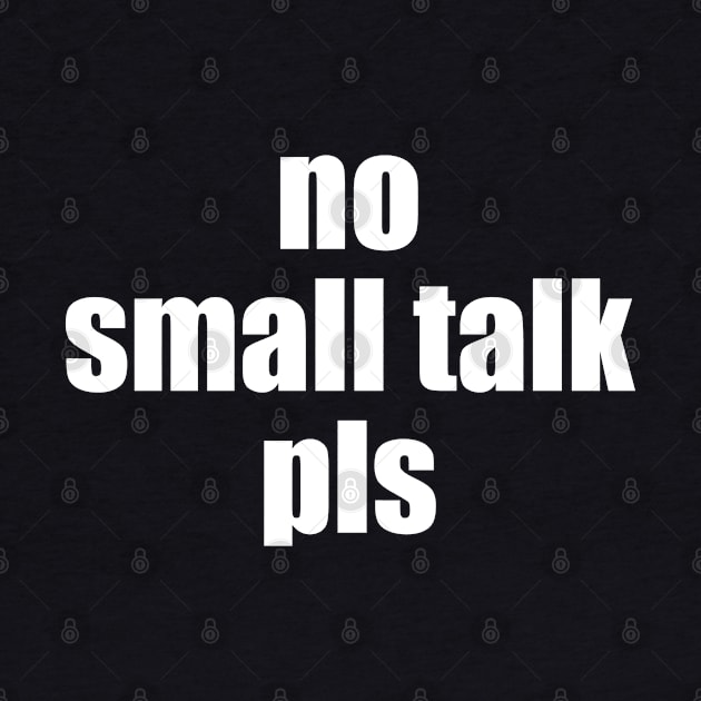 no small talk pls by EpicEndeavours